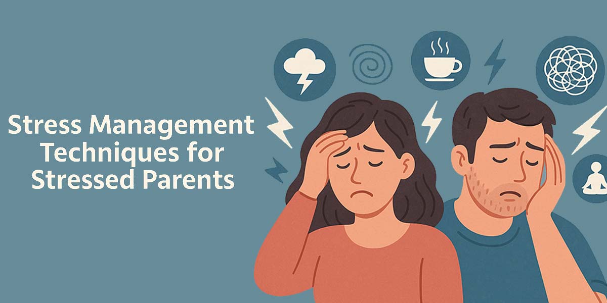 Stress management techniques for stressed parents